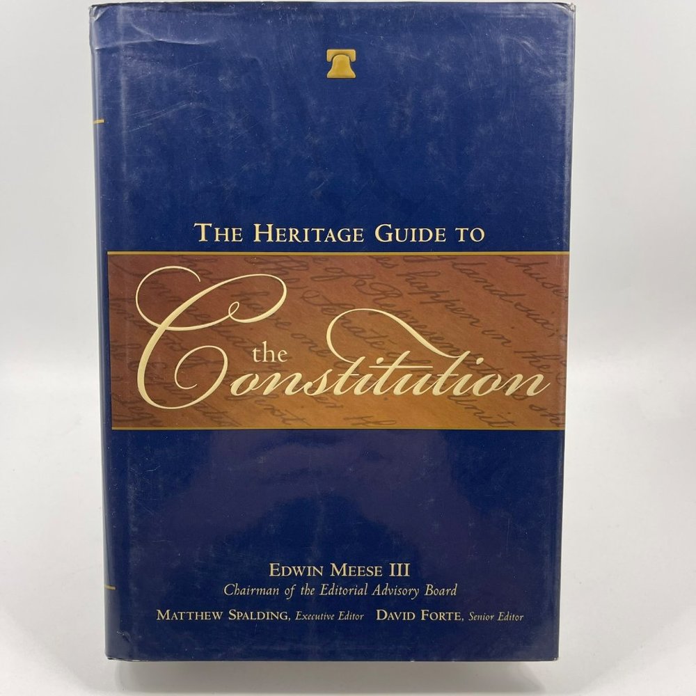 The Heritage Guide to The Constitution, Meese, Spalding, Forte 2005